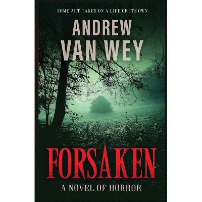 Forsaken - by  Andrew Van Wey (Paperback)