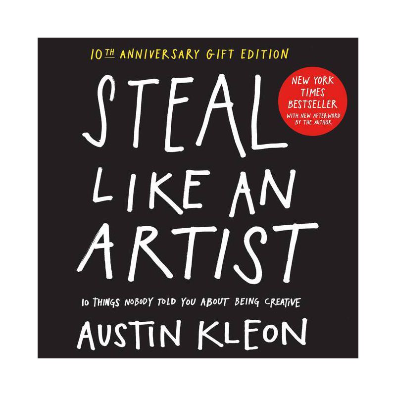 Steal Like an Artist 10th Anniversary Gift Edition with a New Afterword by the Author - (Austin Kleon) by  Austin Kleon (Hardcover), 1 of 2