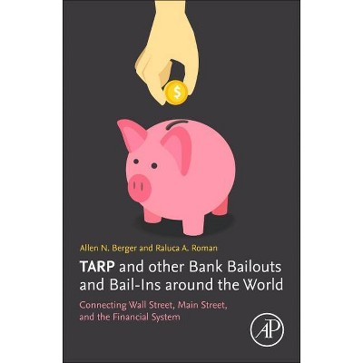 Tarp and Other Bank Bailouts and Bail-Ins Around the World - by  Allen Berger & Raluca Roman (Paperback)