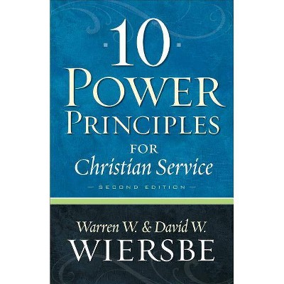 10 Power Principles for Christian Service - 2nd Edition by  Warren W Wiersbe & David W Wiersbe (Paperback)