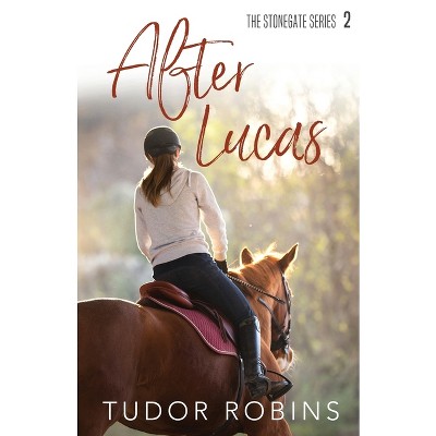 After Lucas - (Stonegate) by  Tudor Robins (Paperback)