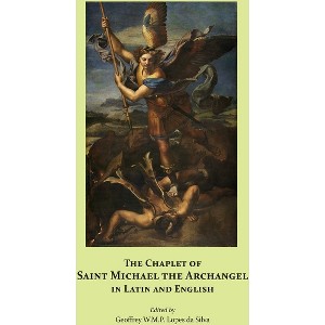The Chaplet of Saint Michael the Archangel in Latin and English - by  Geoffrey W M P Lopes Da Silva (Paperback) - 1 of 1