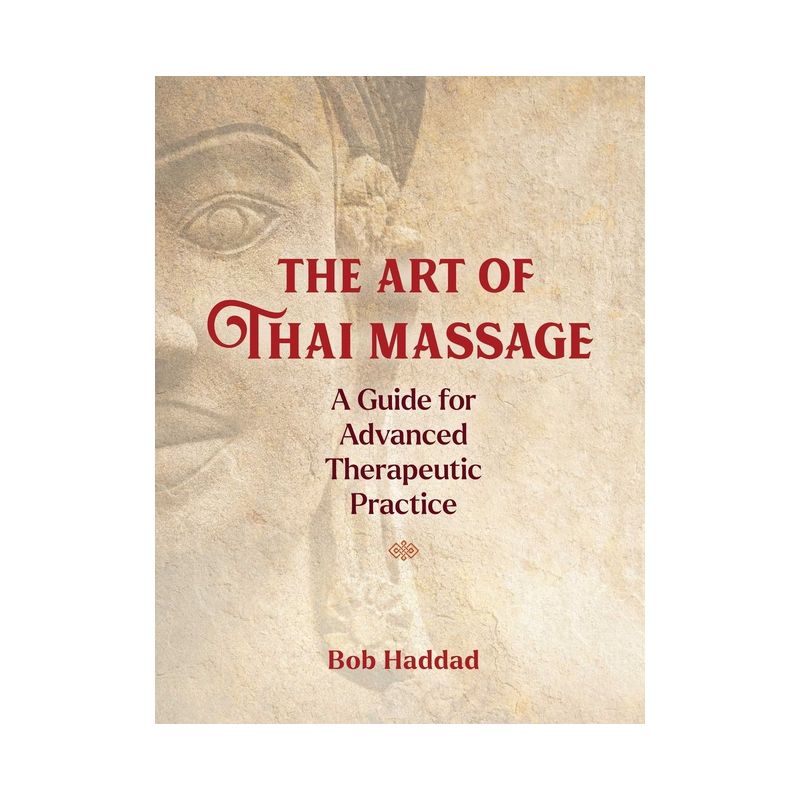The Art of Thai Massage - by  Bob Haddad (Paperback), 1 of 2