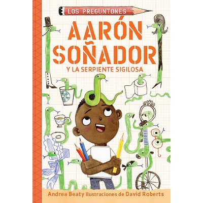 Aarón Soñador Y La Serpiente Sigilosa / Aaron Slater and the Sneaky Snake - (Los Preguntones / The Questioneers) by  Andrea Beaty (Paperback)