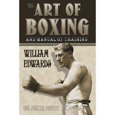 Art of Boxing and Manual of Training - by  William Edwards (Paperback)