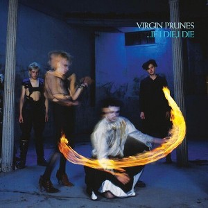 Virgin Prunes - ...If I Die, I Die (40th Anniversary Edition) (Vinyl) - 1 of 1