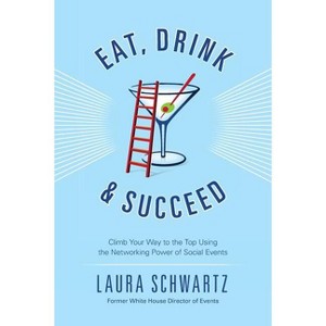 Eat, Drink and Succeed - by  Laura Schwartz (Paperback) - 1 of 1
