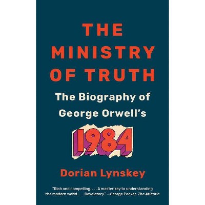 The Ministry of Truth - by  Dorian Lynskey (Paperback)