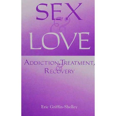 Sex and Love - by  Eric Griffin-Shelley (Paperback)