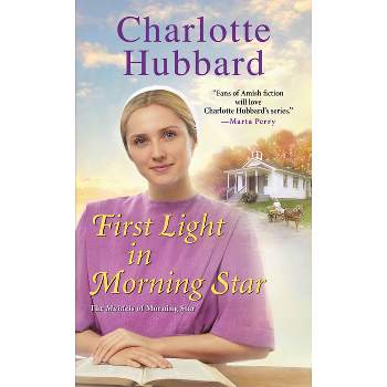 First Light in Morning Star - (The Maidels of Morning Star) by  Charlotte Hubbard (Paperback)