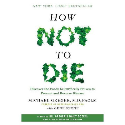 How Not to Die (Hardcover) by Michael Greger M.D.