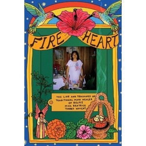 Fire Heart - by  Beatrice Torres Waight (Paperback) - 1 of 1