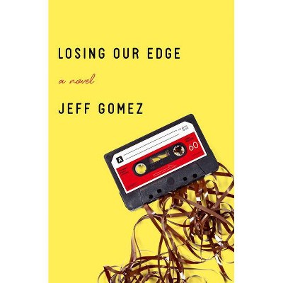 Losing Our Edge - by  Jeff Gomez (Paperback)