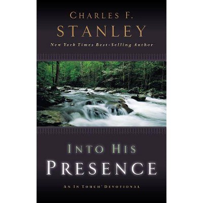 Into His Presence - by  Charles F Stanley (Paperback)