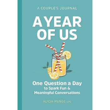 A Year of Us: A Couple's Journal - (Question a Day Couple's Journal) by  Alicia Muñoz (Hardcover)