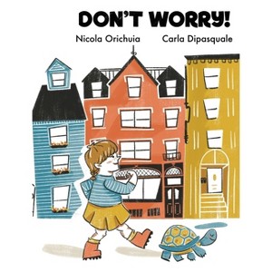 Don't Worry - by  Nicola Orichuia (Hardcover) - 1 of 1