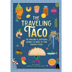 The Traveling Taco - by  Mia Wenjen (Hardcover) - 1 of 1