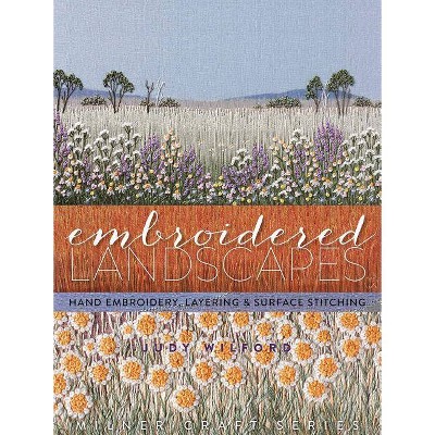 Embroidered Landscapes - (Milner Craft (Paperback)) by  Judy Wilford (Hardcover)