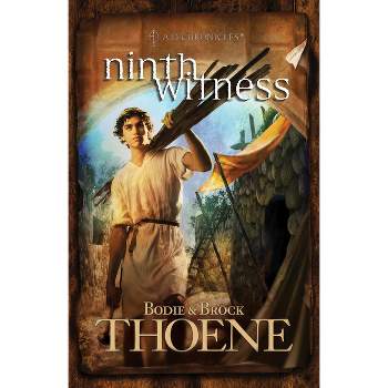 Ninth Witness - (A. D. Chronicles) by  Bodie Thoene & Brock Thoene (Paperback)
