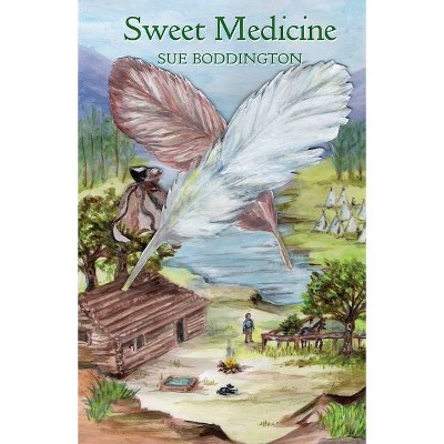 Sweet Medicine - by  Sue Boddington (Paperback)