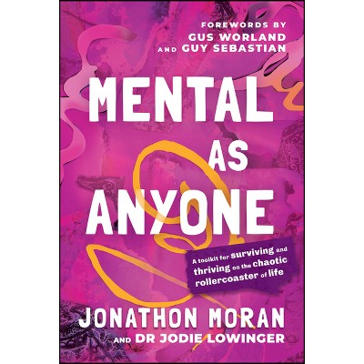 Mental as Anyone - by  Jonathon Moran & Jodie Lowinger (Paperback)