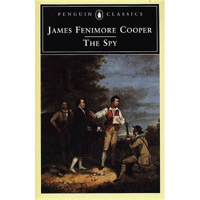 The Spy - (Penguin Classics) by  James Fenimore Cooper (Paperback)