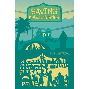 Saving Kabul Corner - (Kabul Chronicles) by  N H Senzai (Hardcover) - 1 of 1