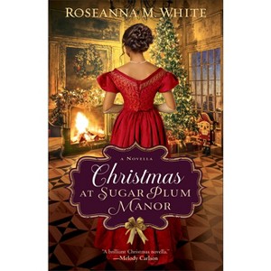 Christmas at Sugar Plum Manor - by Roseanna M White - 1 of 1