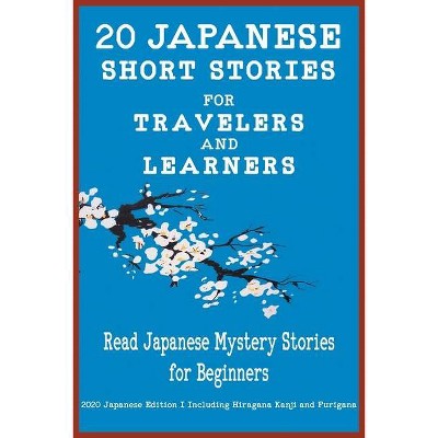 20 Japanese Short Stories for Travelers and Learners Read Japanese Mystery Stories for Beginners - (Paperback)