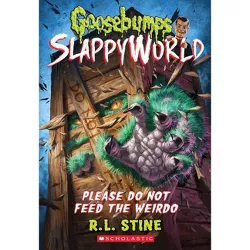Please Do Not Feed the Weirdo -  (Goosebumps Slappyworld) by R. L. Stine (Paperback)