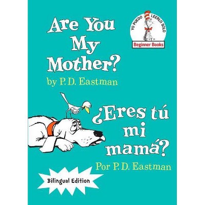 Are You My Mother/ Eres Tu Mi Mama? ( The Cat in the Hat Beginner Books / Yo Puedo Leerlo Solo) by P. D. Eastman (Hardcover)