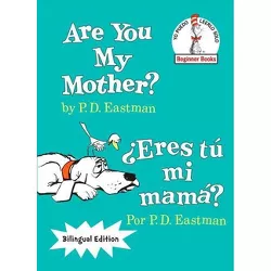 Are You My Mother/ Eres Tu Mi Mama? ( The Cat in the Hat Beginner Books / Yo Puedo Leerlo Solo) by P. D. Eastman (Hardcover)