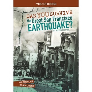 Can You Survive the Great San Francisco Earthquake? - (You Choose: Disasters in History) by  Ailynn Collins (Paperback) - 1 of 1