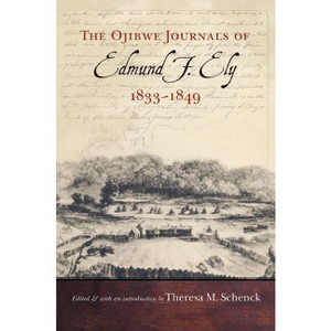 Ojibwe Journals of Edmund F. Ely, 1833-1849 - by  Edmund F Ely (Hardcover) - 1 of 1