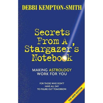 Secrets From A Stargazer's Notebook - by  Debbi Kempton-Smith (Paperback)