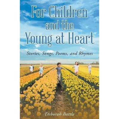 For Children and the Young at Heart - by  Deborah Battle (Paperback)