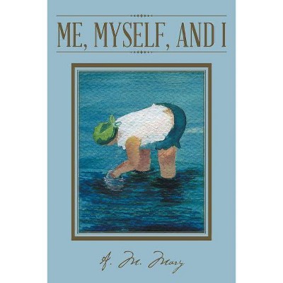 Me, Myself, and I - by  A M Mary (Paperback)