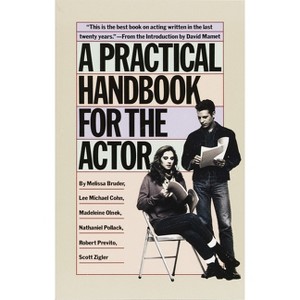 A Practical Handbook for the Actor - by  Melissa Bruder & Lee Michael Cohn & Madeleine Olnek & Nathaniel Pollack & Robert Previto & Scott Zigler - 1 of 1