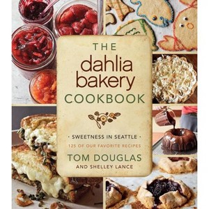 The Dahlia Bakery Cookbook - by  Tom Douglas (Hardcover) - 1 of 1