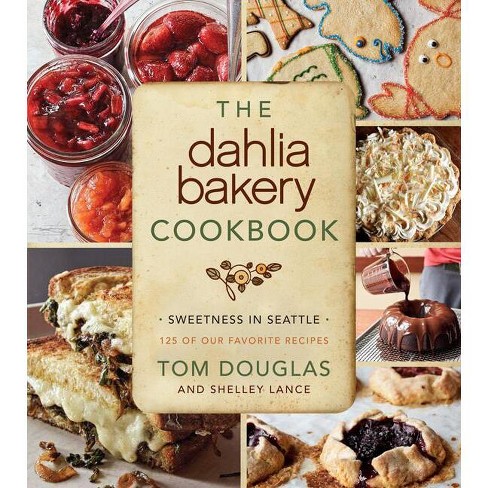 The Dahlia Bakery Cookbook - By Tom Douglas (hardcover) : Target