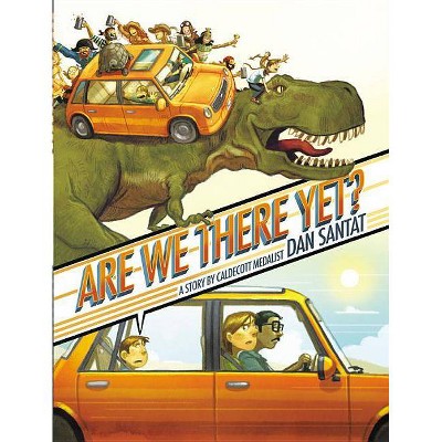 Are We There Yet? - by  Dan Santat (Hardcover)