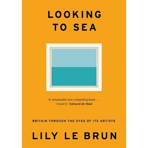 Looking to Sea - by  Lily Le Brun (Hardcover) - 1 of 1