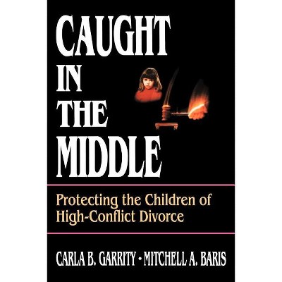 Caught in the Middle - by  Carla B Garrity & Mitchell a Baris (Paperback)