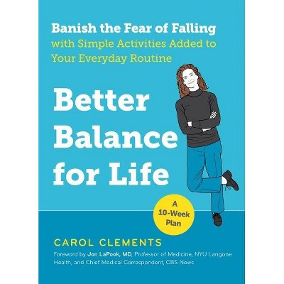 Better Balance for Life - by  Carol Clements (Paperback)