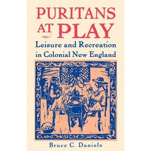 Puritans at Play - by  Bruce C Daniels (Paperback) - 1 of 1
