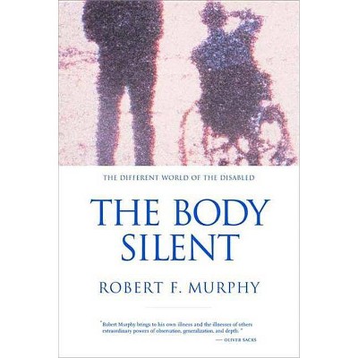 The Body Silent - by  Robert F Murphy (Paperback)