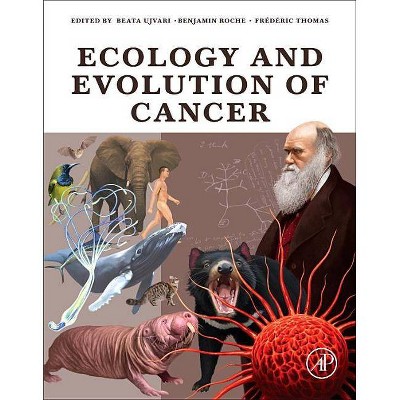 Ecology and Evolution of Cancer - by  Beata Ujvari & Benjamin Roche & Frederic Thomas (Paperback)