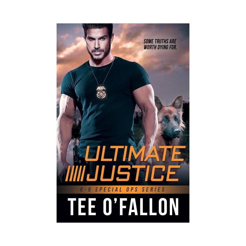 Ultimate Justice - (K-9 Special Ops) by  Tee O'Fallon (Paperback), 1 of 2