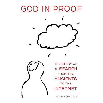 God in Proof - by  Nathan Schneider (Paperback)