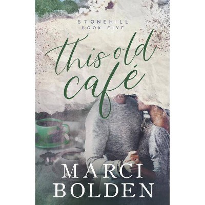 This Old Cafe - (Stonehill) by  Marci Bolden (Paperback)